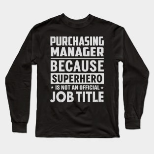 Purchasing Manager  Because Superhero Is Not An Official Job Title Long Sleeve T-Shirt